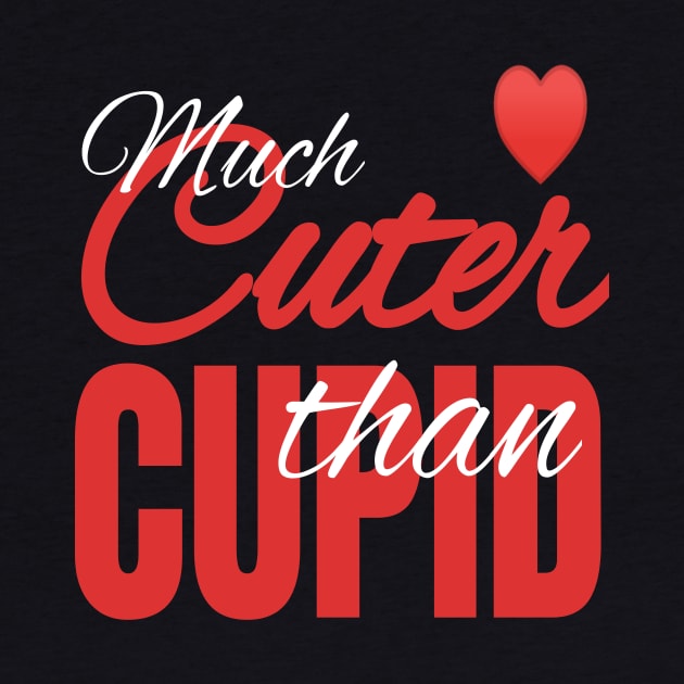 Much Cuter Than Cupid - Valentine's Day Heart product by KnMproducts